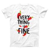 Everything Is Fine Unisex T-shirt